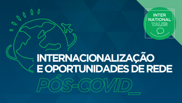 Evento debate a internacionalização e oportunidades de rede pós-Covid