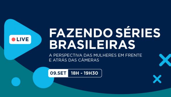 Fazendo séries brasileiras: a perspectiva das mulheres em frente e atrás das câmeras