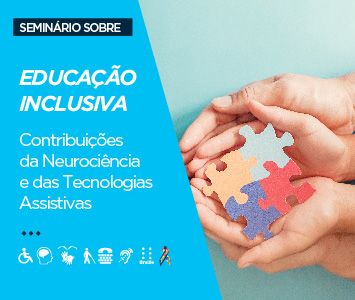 Seminário sobre Educação Inclusiva: Contribuições da Neurociência e das Tecnologias Assistivas