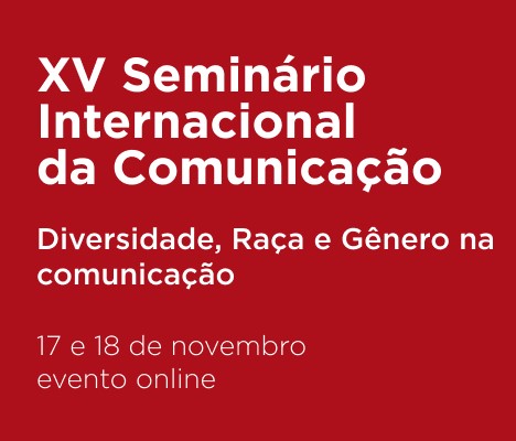 XV Seminário Internacional da Comunicação: Diversidade, Raça e Gênero na Comunicação