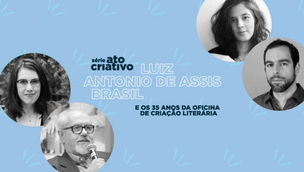 Ato Criativo homenageia a Oficina de Criação Literária com Luiz Antonio de Assis Brasil